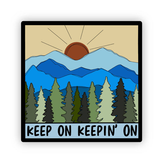 Keep on Keepin' on Sticker | Mountain Sticker
