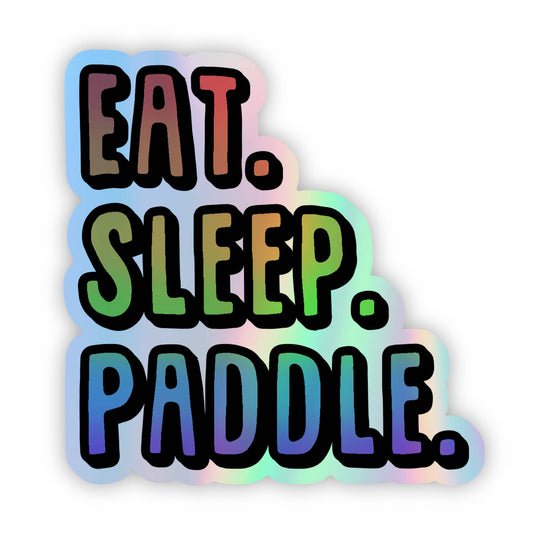 Holographic Eat Sleep Paddle Sticker | Kayak Sticker | SUP